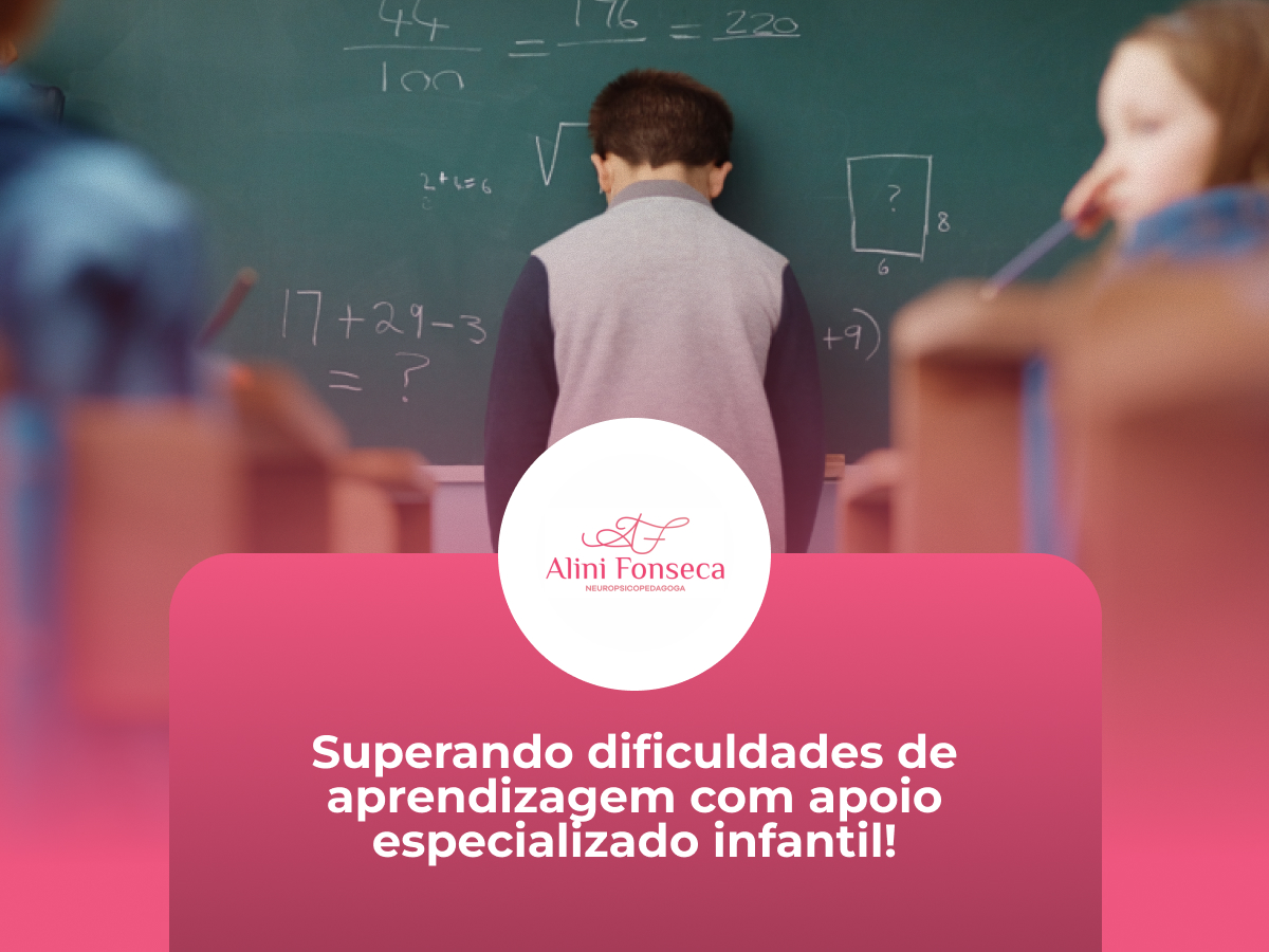 Superando dificuldades de aprendizagem com apoio especializado infantil!